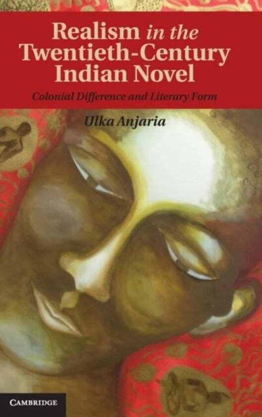 Realism in the Twentieth-Century Indian Novel av Ulka Anjaria