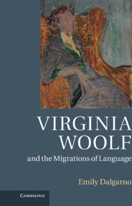 Virginia Woolf and the Migrations of Language av Emily Dalgarno