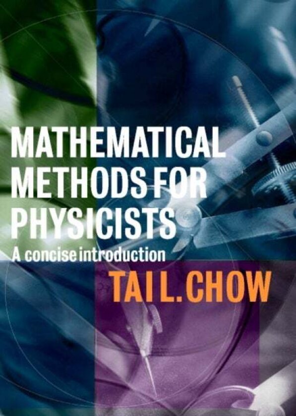 Mathematical Methods for Physicists av Tai L. Chow