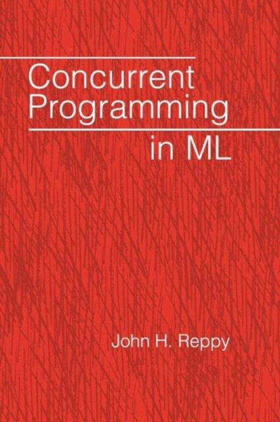 Concurrent Programming in ML av John H. Reppy