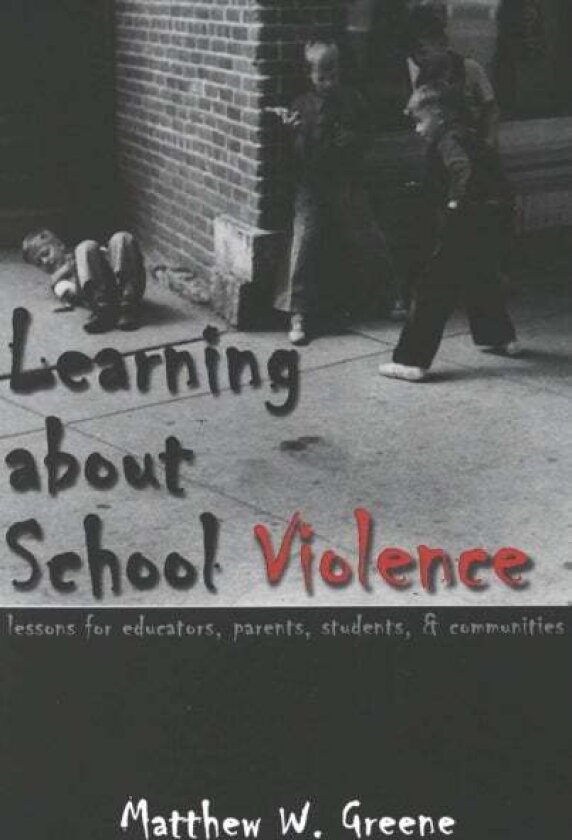 Learning About School Violence av Matthew W. Greene