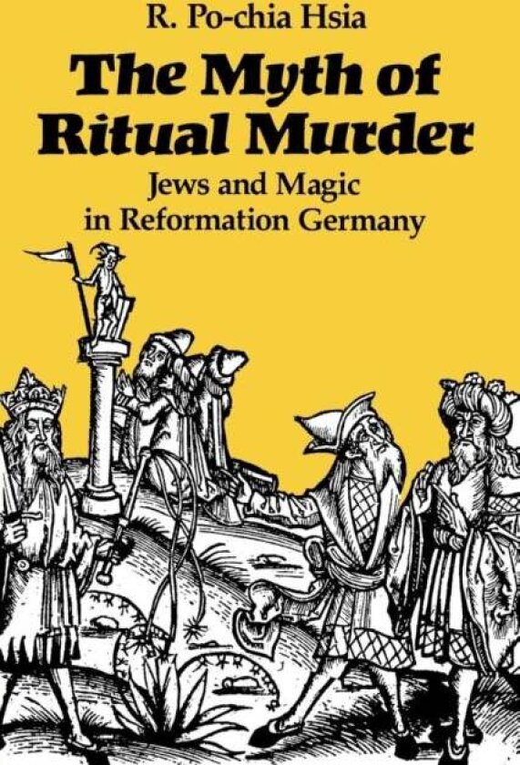 The Myth of Ritual Murder av R. Po-chia Hsia