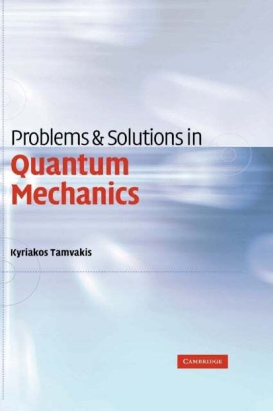 Problems and Solutions in Quantum Mechanics av Kyriakos Tamvakis