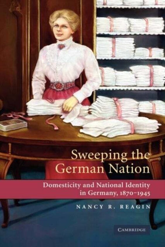 Sweeping the German Nation av Nancy R. Reagin