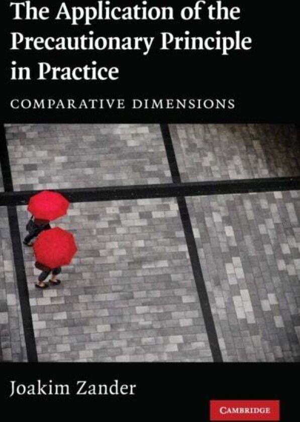 The Application of the Precautionary Principle in Practice av Joakim Zander