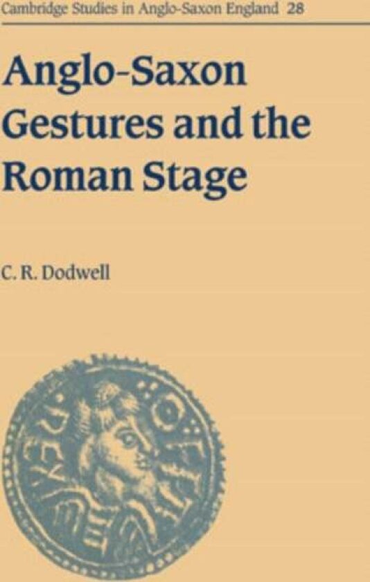 Anglo-Saxon Gestures and the Roman Stage av C. R. Dodwell