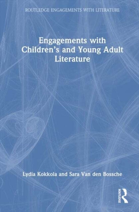 Engagements with Children’s and Young Adult Literature av Lydia Kokkola, Sara Van den Bossche