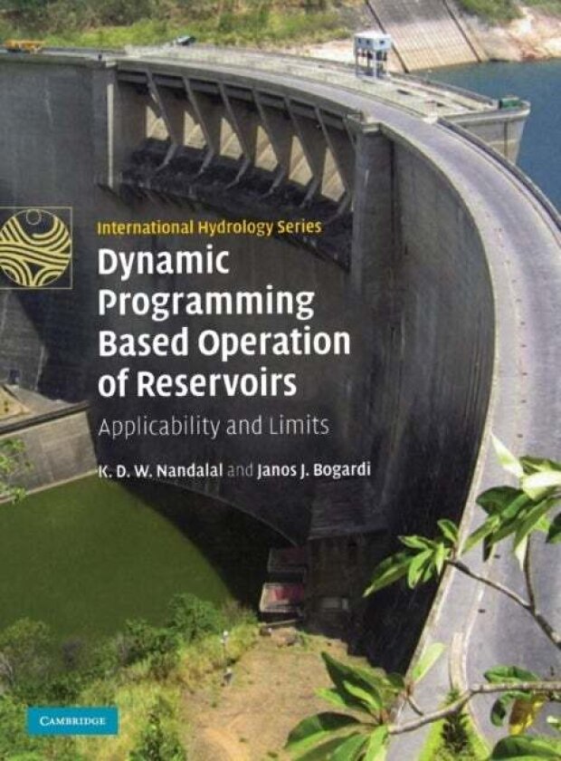 Dynamic Programming Based Operation of Reservoirs av Janos J. Bogardi
