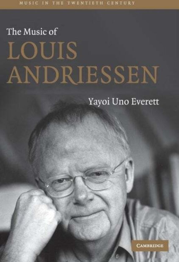 The Music of Louis Andriessen av Yayoi Uno Everett