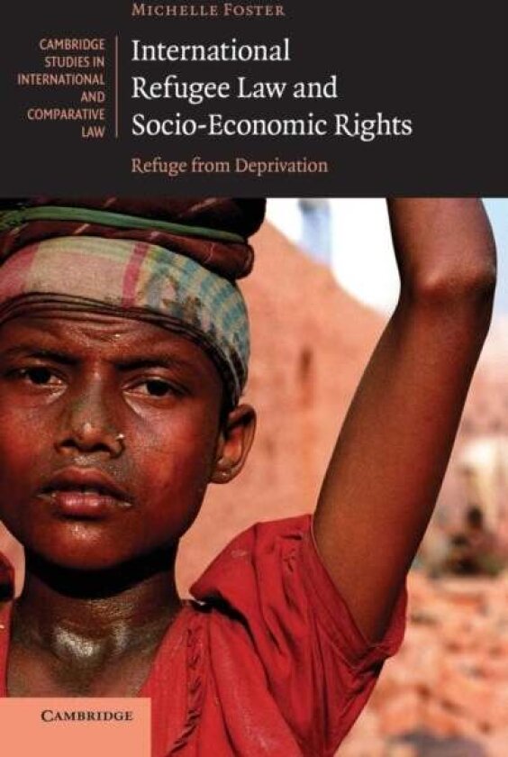 International Refugee Law and Socio-Economic Rights av Michelle Foster