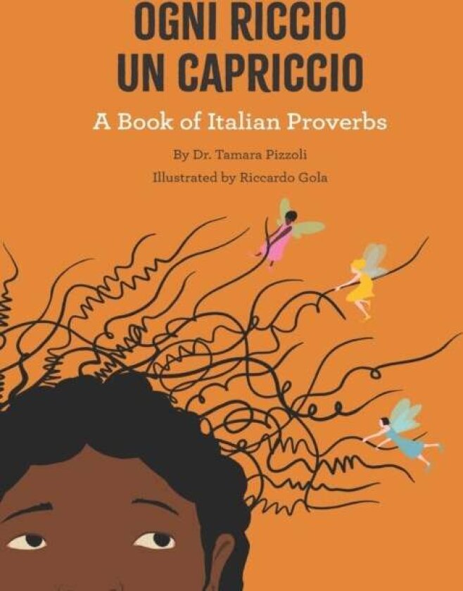 Ogni Riccio un Capriccio - A book of Italian Proverbs av Tamara Pizzoli