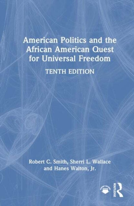 American Politics and the African American Quest for Universal Freedom av Jr., Hanes Walton