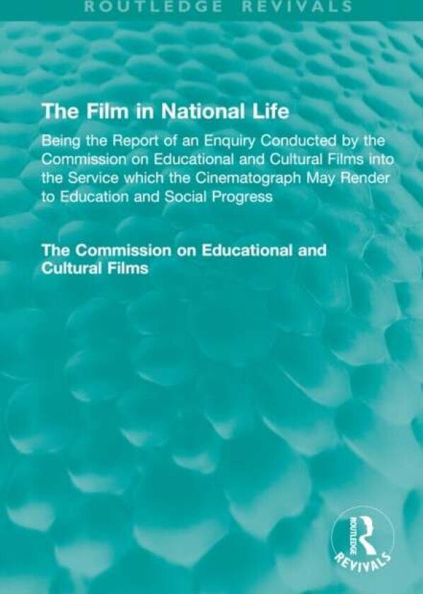 The Film in National Life av The Commission on Educational and Cultural Films