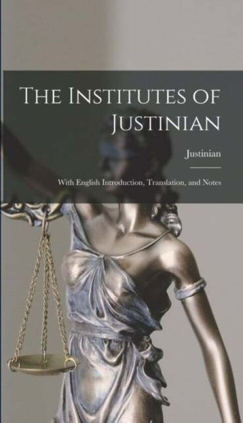 The Institutes of Justinian av Justinian