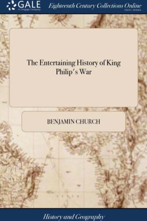 The Entertaining History of King Philip's War av Benjamin Church
