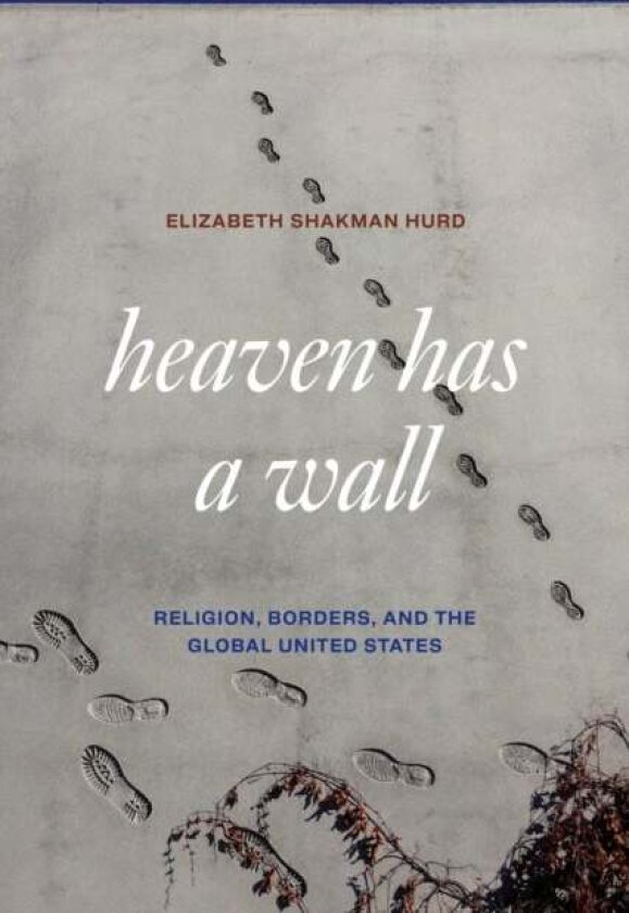 Heaven Has a Wall av Elizabeth Shakman Hurd