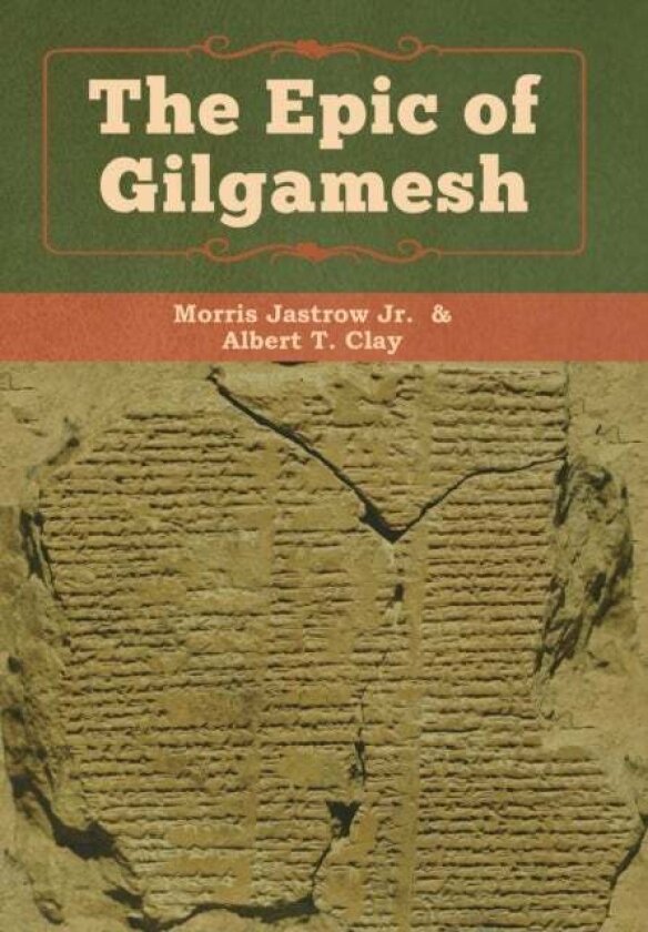 The Epic of Gilgamesh av Albert T Clay