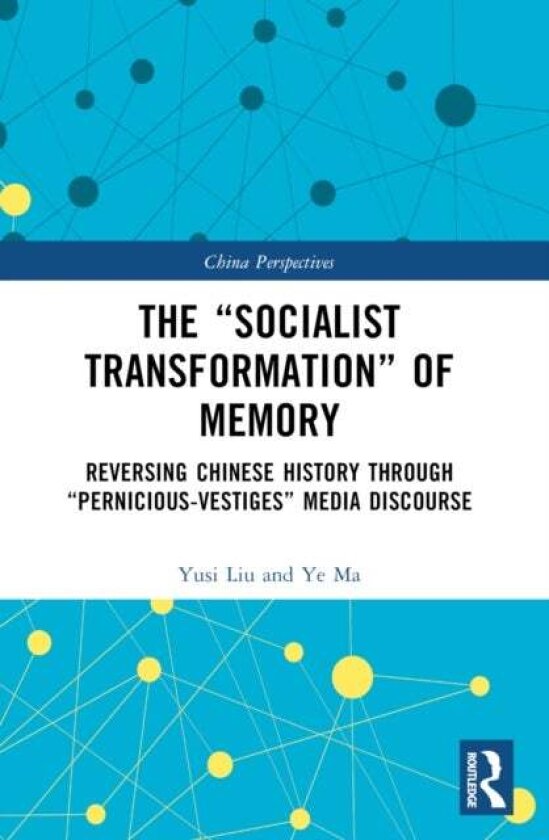 The “Socialist Transformation” of Memory av Ye Ma, Yusi Liu