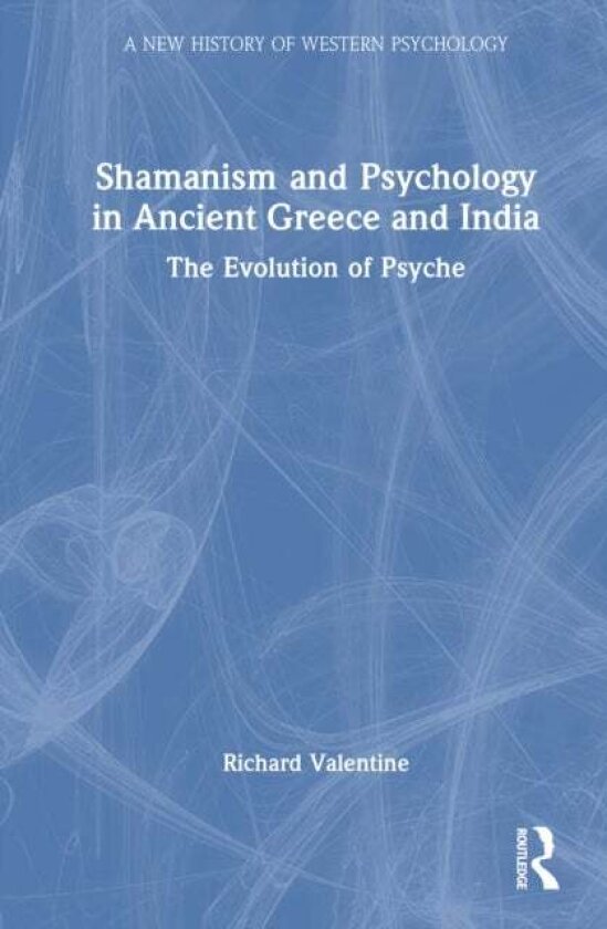 Shamanism and Psychology in Ancient Greece and India av Richard Valentine