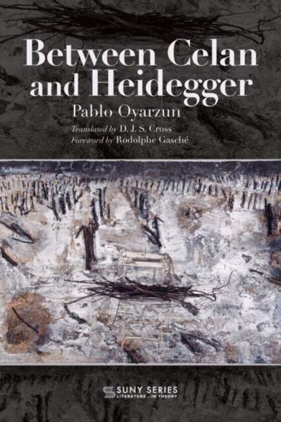 Between Celan and Heidegger av Pablo Oyarzun