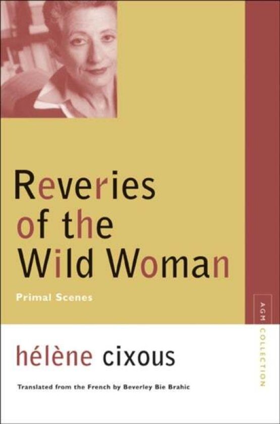 Reveries of the Wild Woman av Helene Cixous