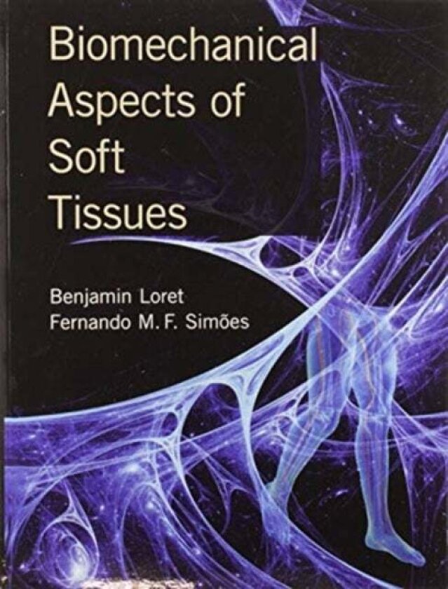 Biomechanical Aspects of Soft Tissues av Benjamin Loret