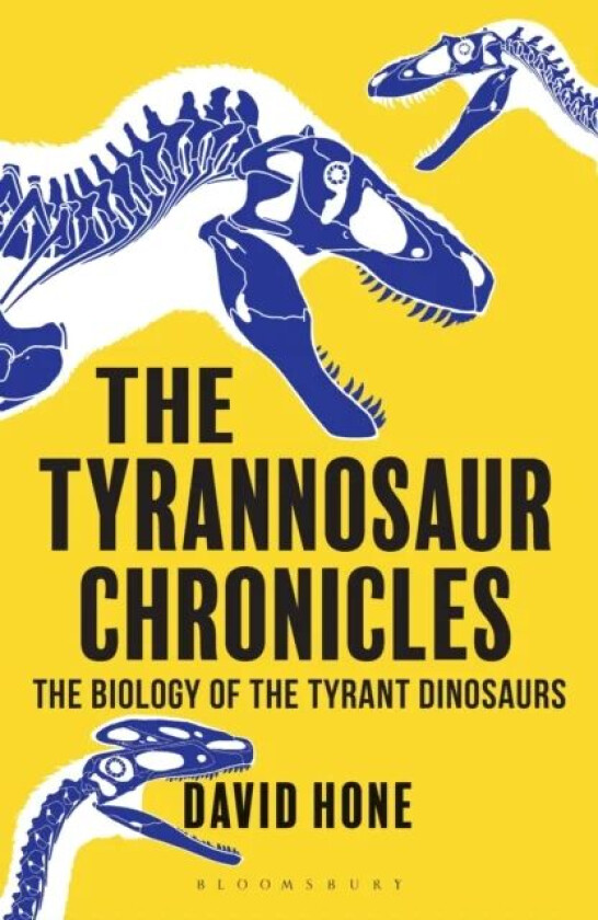 The Tyrannosaur Chronicles av David Hone