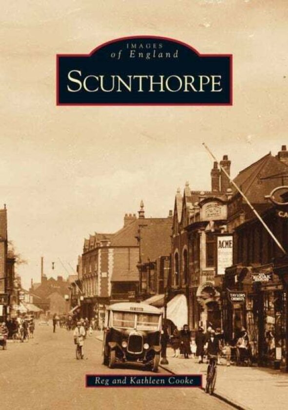 Scunthorpe: Images of England av Kathleen Cooke