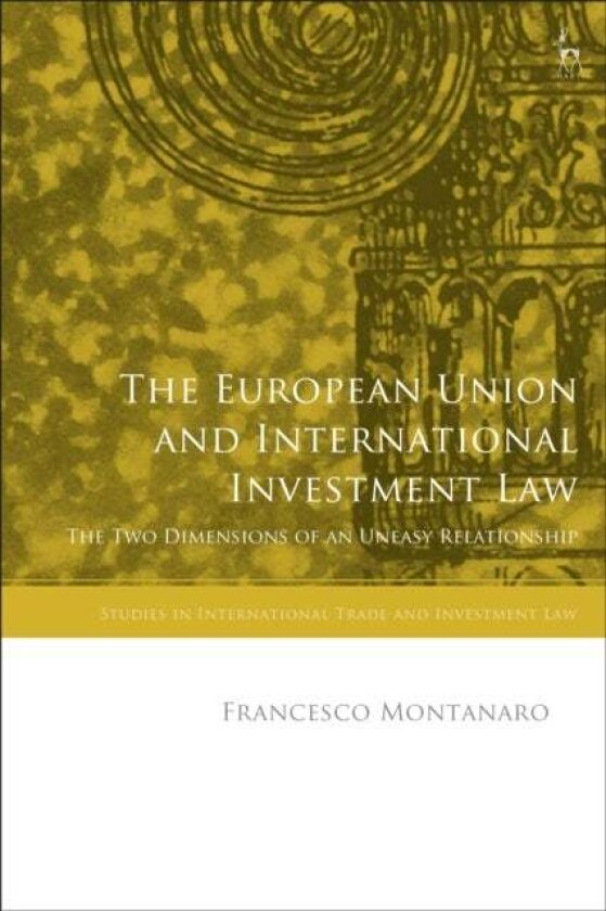 The European Union and International Investment Law av Francesco Montanaro