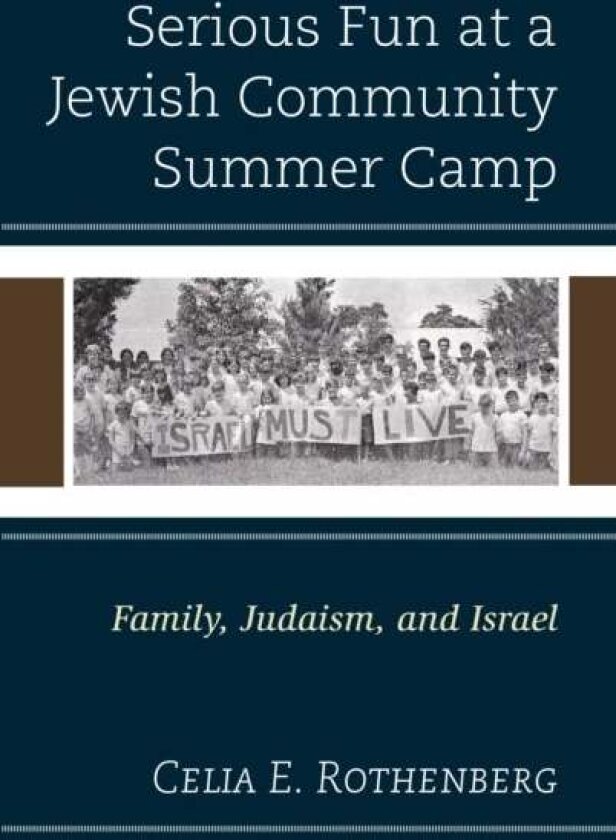 Serious Fun at a Jewish Community Summer Camp av Celia E. Rothenberg