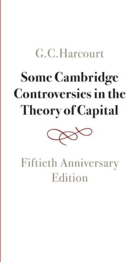 Some Cambridge Controversies in the Theory of Capital av G. C. Harcourt