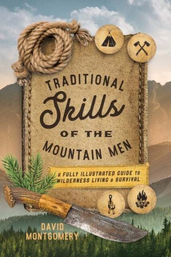 Traditional Skills of the Mountain Men av David Montgomery