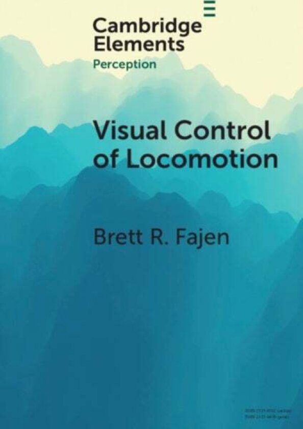 Visual Control of Locomotion av Brett R. Fajen