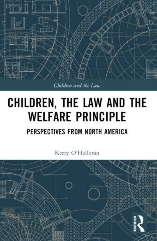 Children, the Law and the Welfare Principle av Kerry O'Halloran