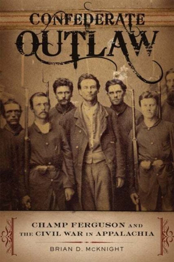 Confederate Outlaw av Brian D. McKnight