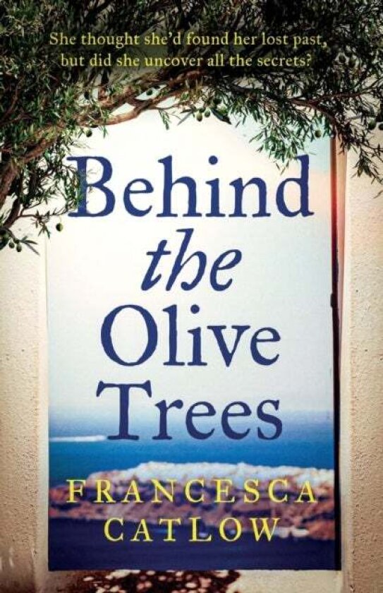 Behind The Olive Trees av Francesca Catlow