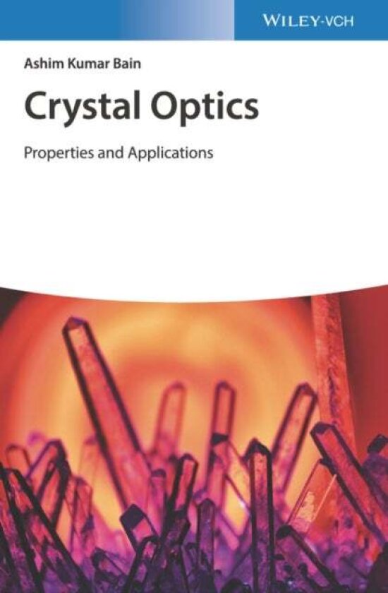 Crystal Optics: Properties and Applications av Ashim Kumar Bain