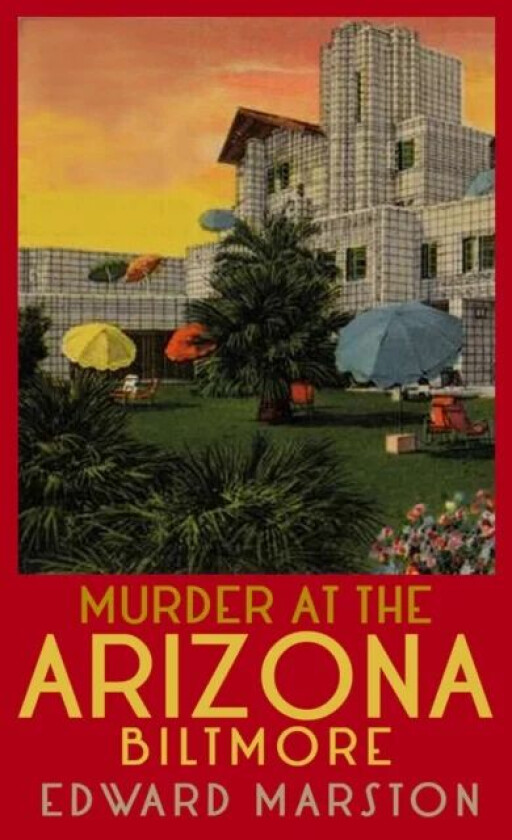 Murder at the Arizona Biltmore av Edward Marston
