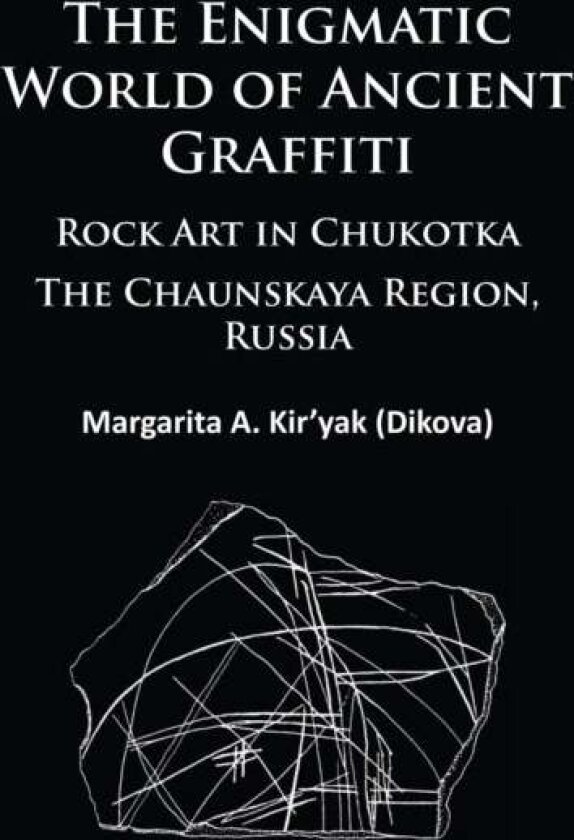 The Enigmatic World of Ancient Graffiti av Margarita Kir’yak