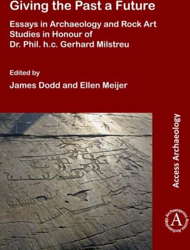 Giving the Past a Future: Essays in Archaeology and Rock Art Studies in Honour of Dr. Phil. h.c. Gerhard Milstreu