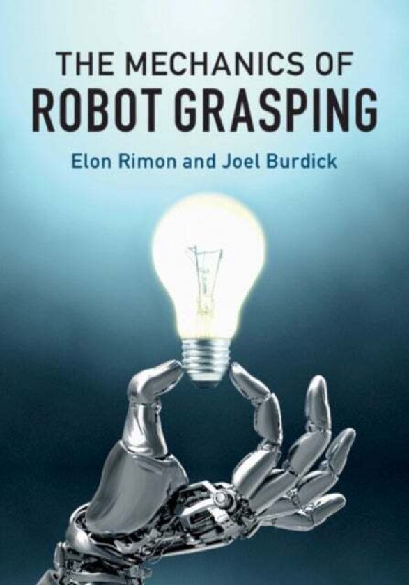 The Mechanics of Robot Grasping av Elon Rimon