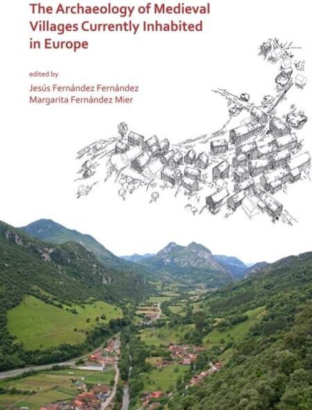 The Archaeology of Medieval Villages Currently Inhabited in Europe
