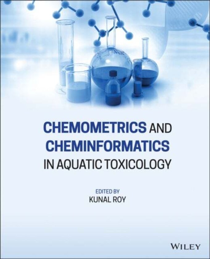 Chemometrics and Cheminformatics in Aquatic Toxicology av Kunal Roy