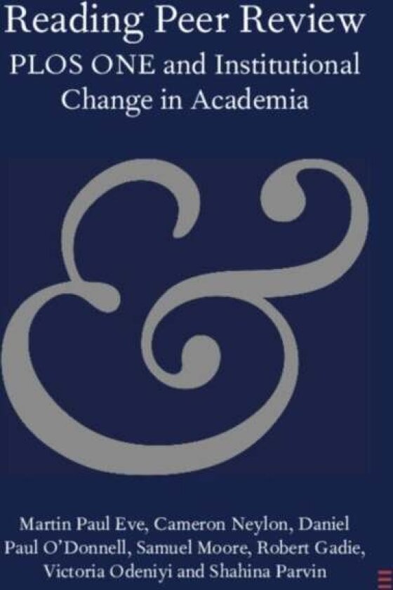 Reading Peer Review av Cameron Neylon, Victoria Odeniyi, Shahina Parvin, Samuel Moore, Robert Gadie, Martin Paul Eve, Daniel Paul O'Donnell