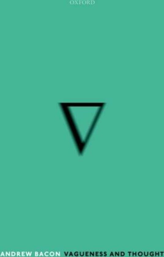 Vagueness and Thought av Andrew Bacon