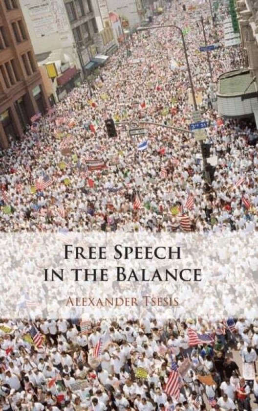 Free Speech in the Balance av Alexander Tsesis