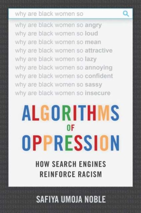Algorithms of Oppression av Safiya Umoja Noble