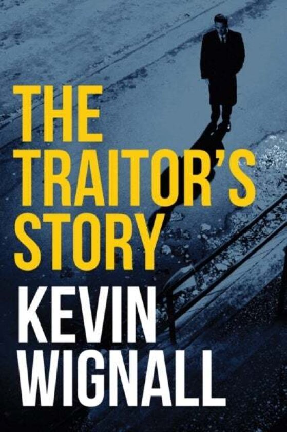 The Traitor's Story av Kevin Wignall