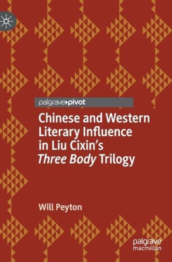 Chinese and Western Literary Influence in Liu Cixin’s Three Body Trilogy av Will Peyton