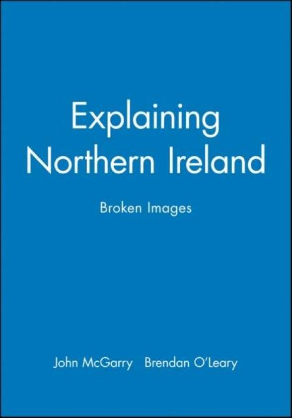 Explaining Northern Ireland av Brendan O'Leary